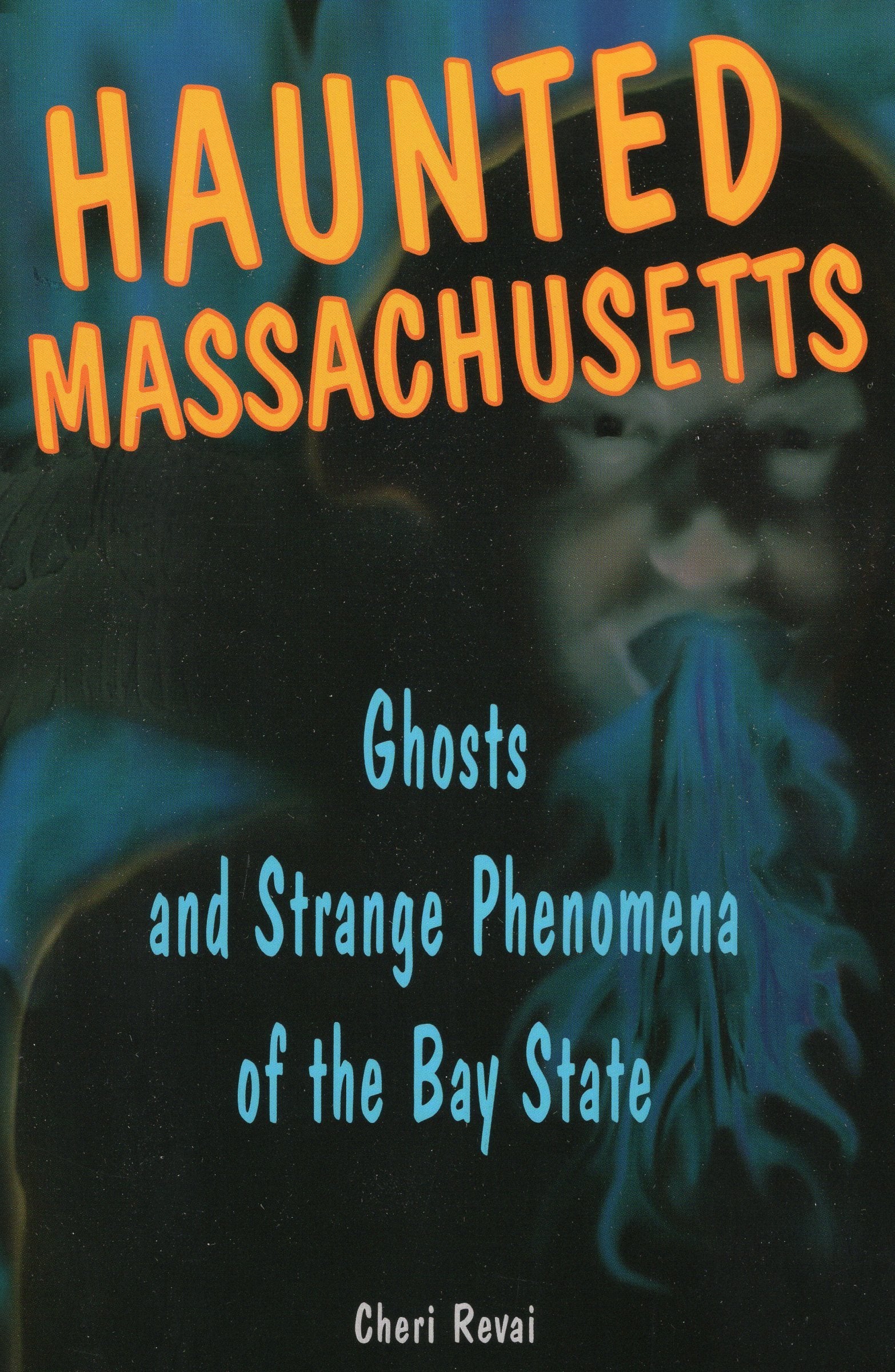 Haunted Massachusetts: Ghosts And Strange Phenomena Of The Bay State (Haunted Series),Used