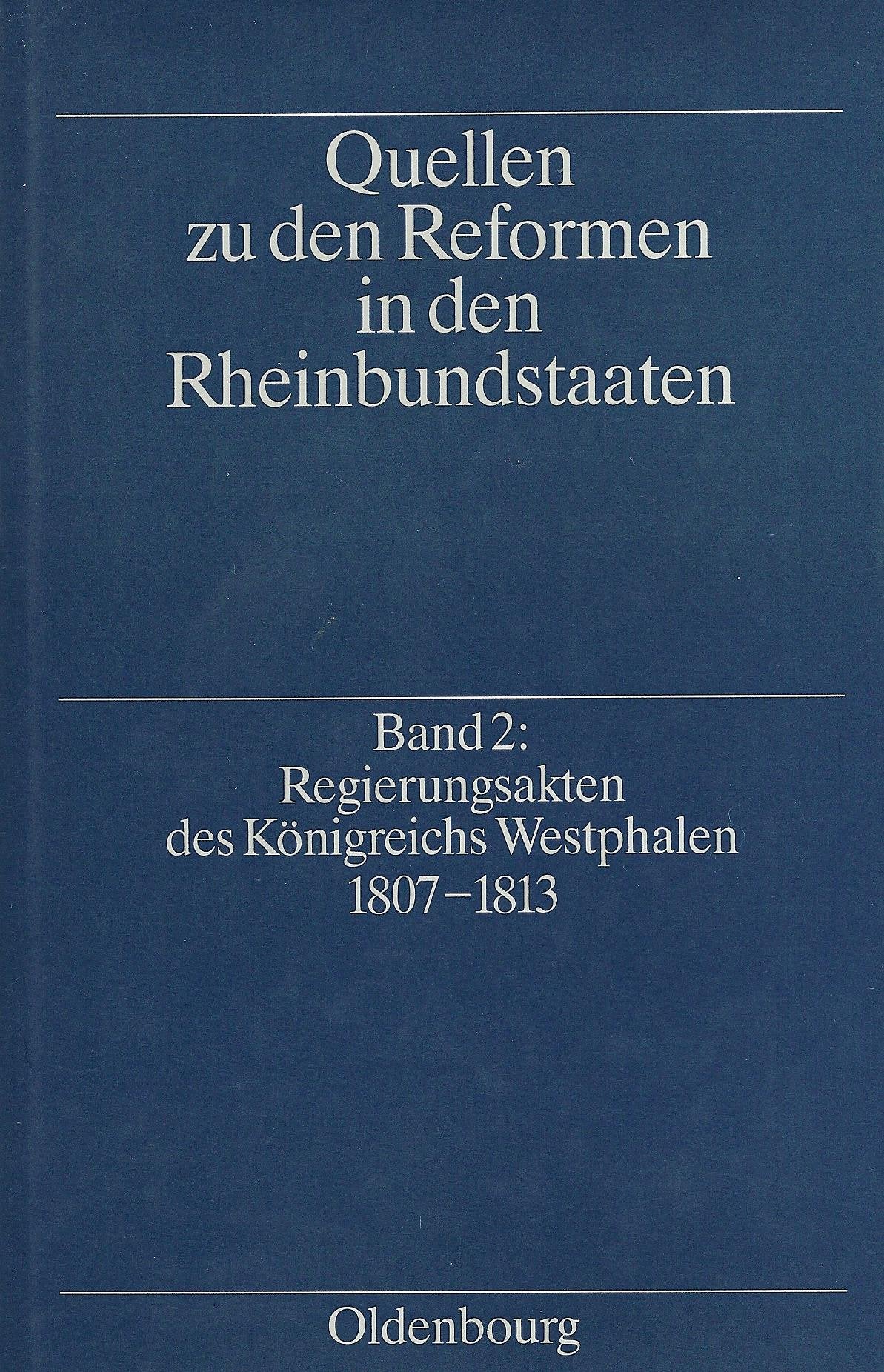 Regierungsakten des Knigreichs Westphalen 18071813 (Quellen Zu Den Reformen In Den Rheinbundstaaten) (German Edition),Used