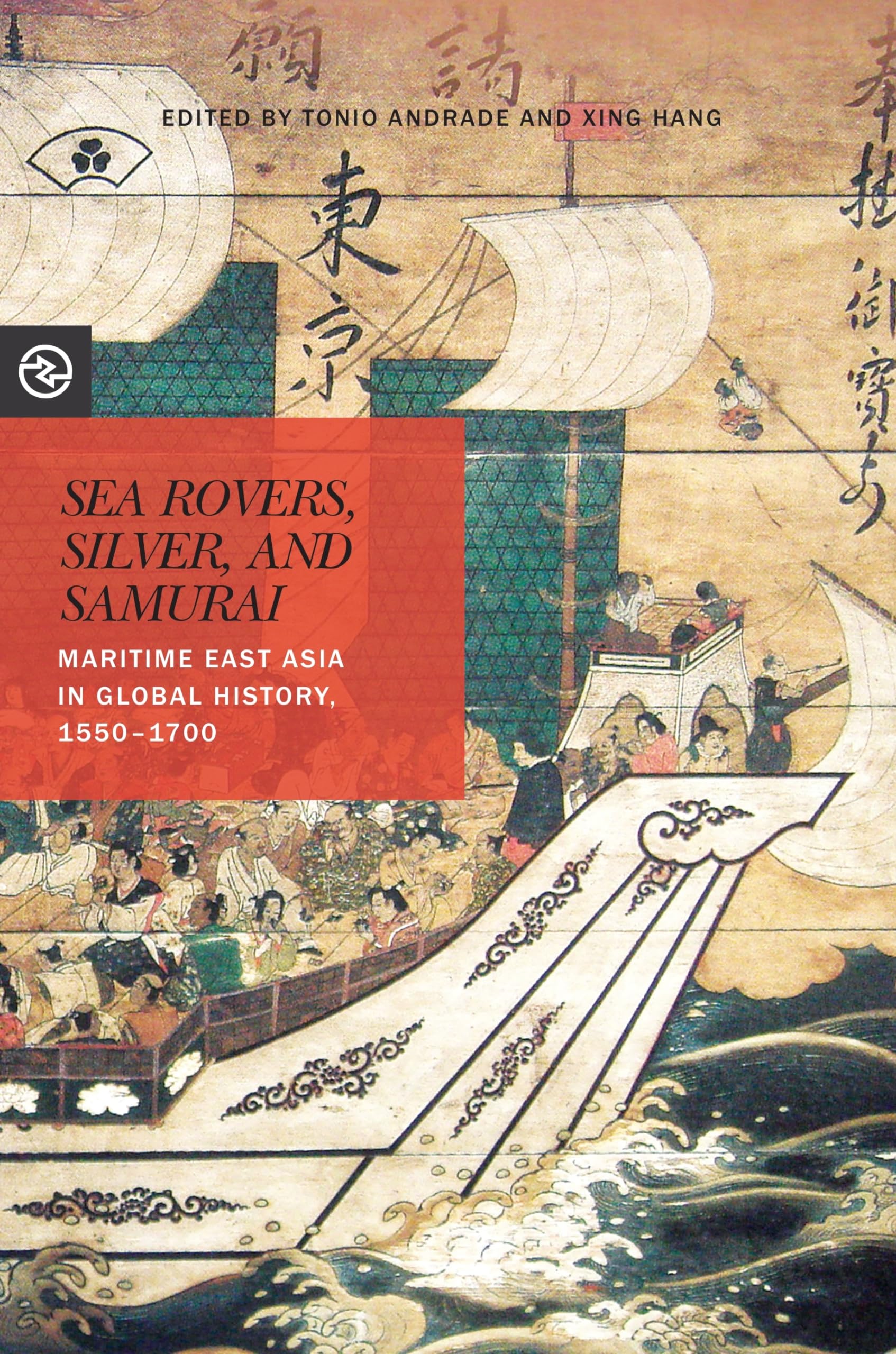 Sea Rovers, Silver, And Samurai: Maritime East Asia In Global History, 15501700 (Perspectives On The Global Past),New