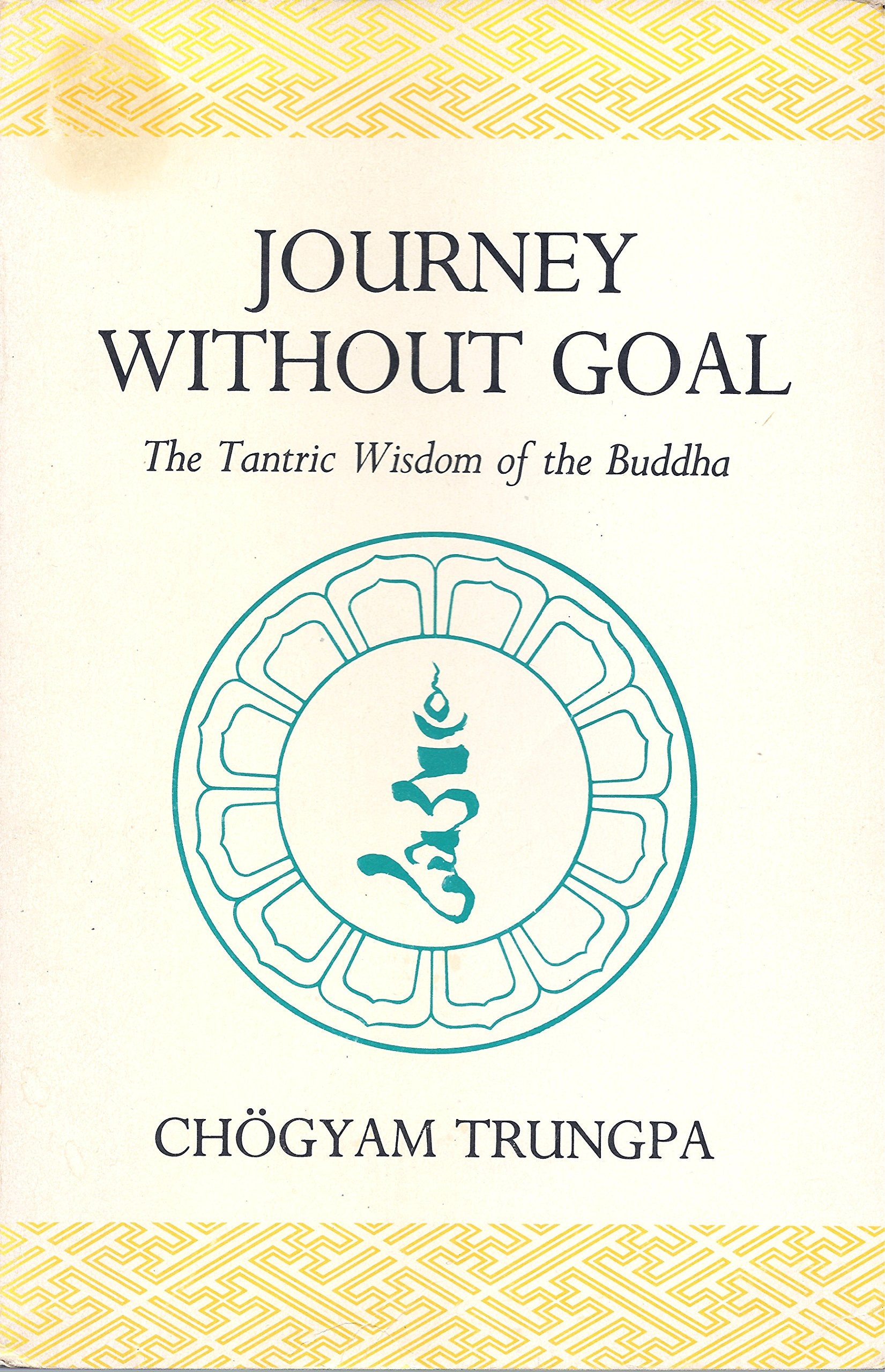 Journey without goal: The tantric wisdom of the Buddha (Dharma ocean series),Used