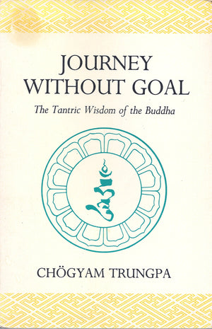 Journey without goal: The tantric wisdom of the Buddha (Dharma ocean series),Used