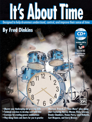 It'S About Time: Designed To Help Drummers Understand, Control, And Improve Their Sense Of Time, Book & Cd