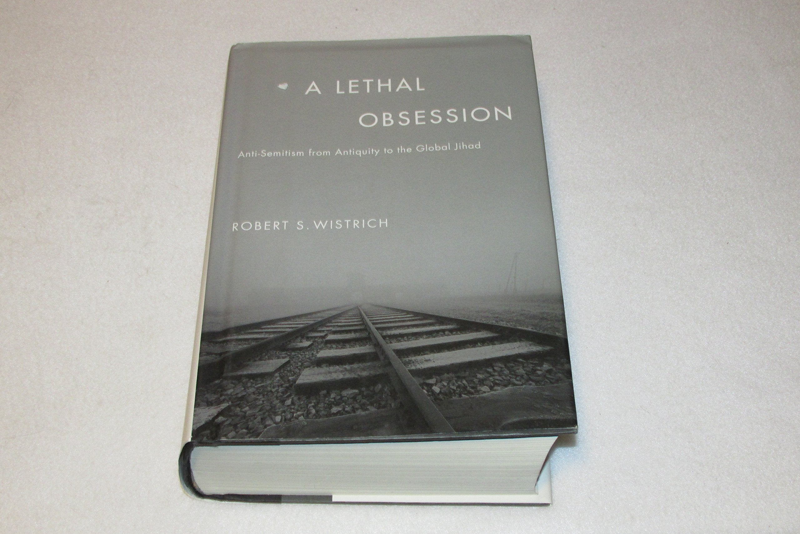 A Lethal Obsession: Antisemitism from Antiquity to the Global Jihad