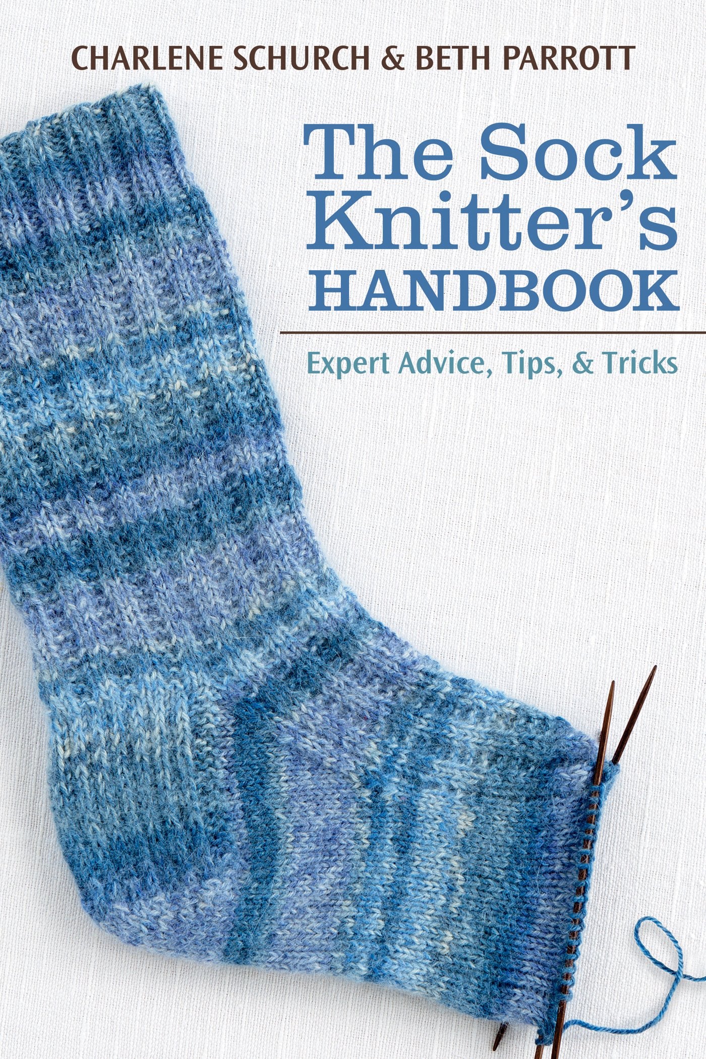 The Sock Knitter's Handbook: Expert Advice, Tips, and Tricks,Used