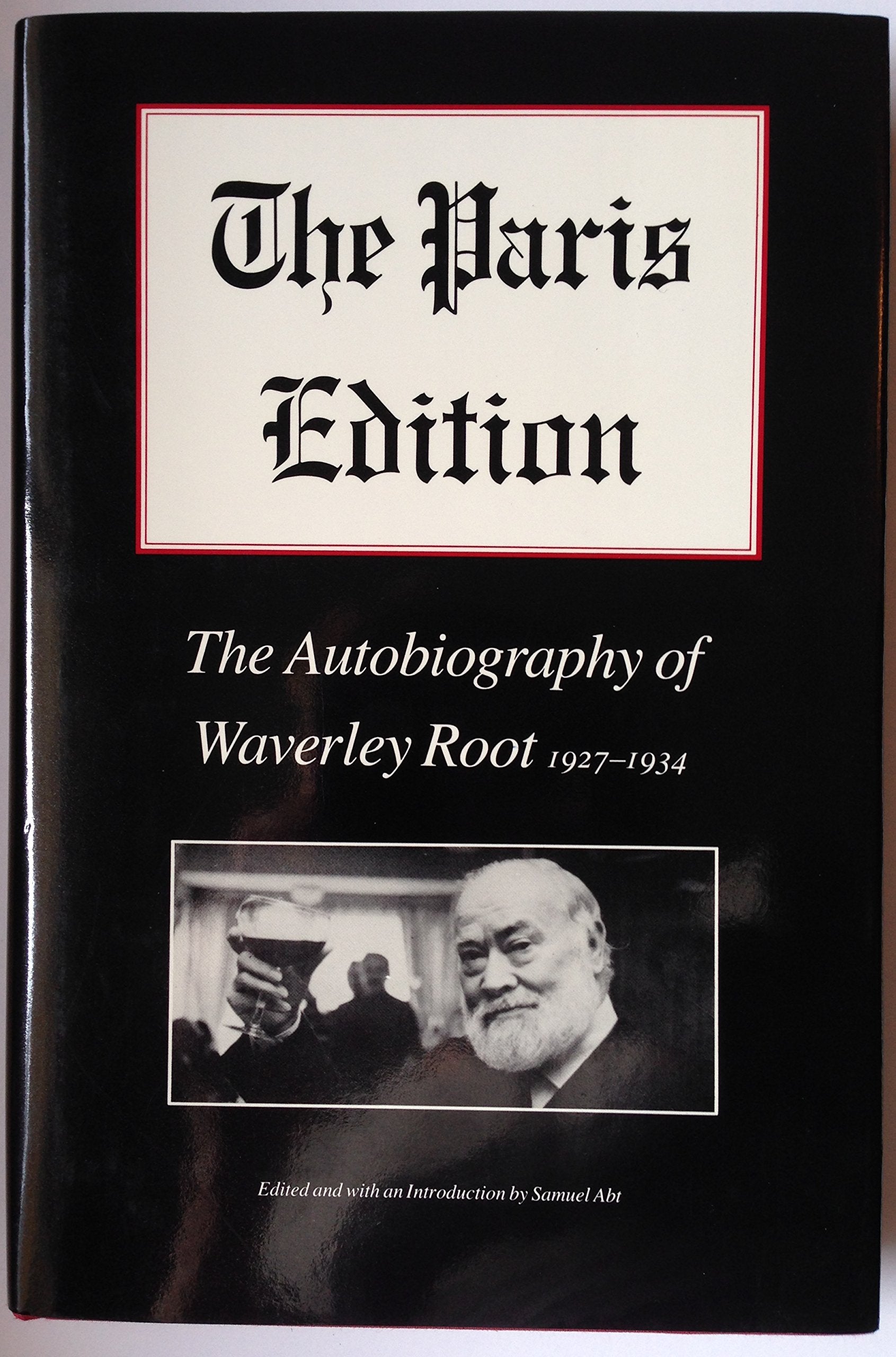 The Paris Edition: The Autobiography of Waverley Root, 19271934,New
