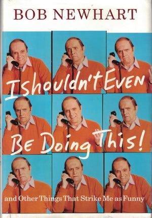 I Shouldn t Even Be Doing This!: And Other Things that Strike Me as Funny