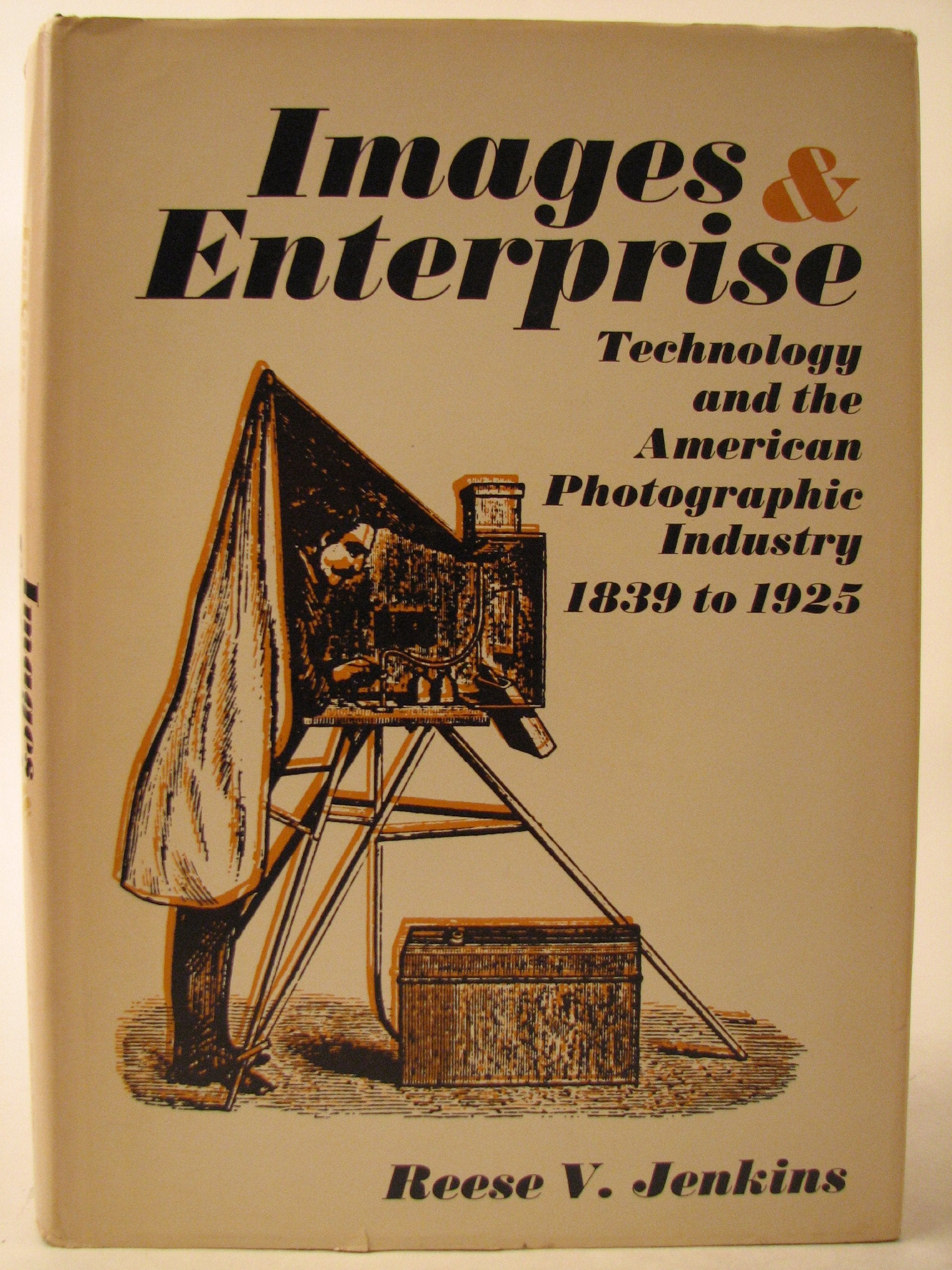 Images and Enterprise: Technology and the American Photographic Industry, 18391925 (Johns Hopkins Studies in the History of Tec,Used