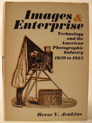 Images and Enterprise: Technology and the American Photographic Industry, 18391925 (Johns Hopkins Studies in the History of Tec,Used