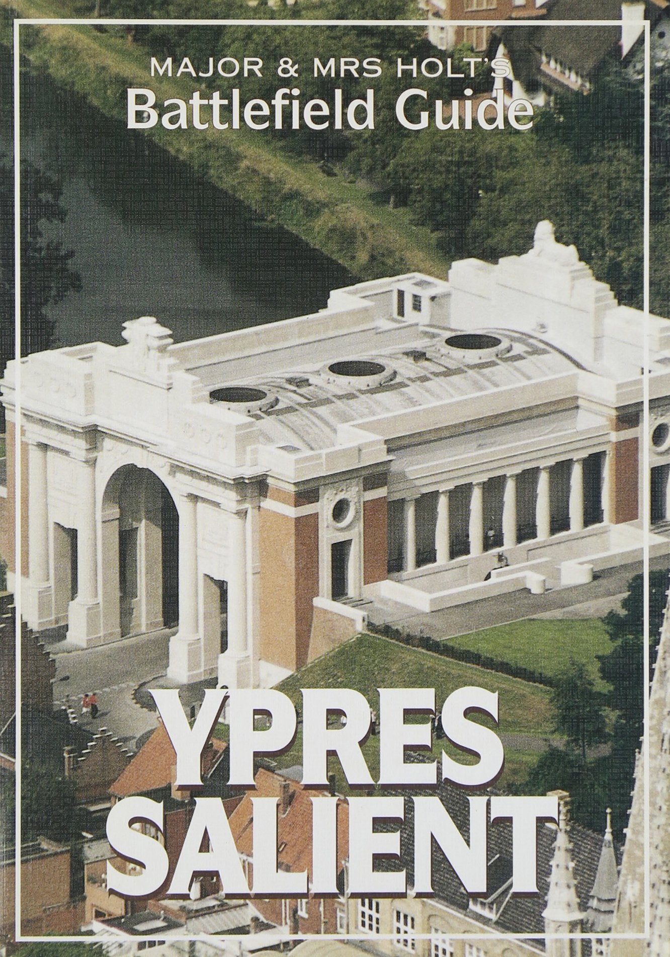 Maj And Mrs. Holt'S Battlefield Guide Ypres Salient  Passchendaele