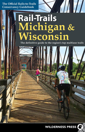 RailTrails Michigan & Wisconsin: The definitive guide to the region's top multiuse trails,Used