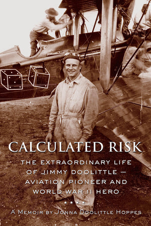 Calculated Risk: The Extraordinary Life of Jimmy Doolittle Aviation Pioneer and World War II Hero,Used