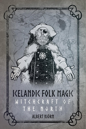 Icelandic Folk Magic: Witchcraft of the North,New