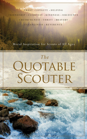 The Quotable Scouter: Moral Inspiration For Scouts Of All Ages