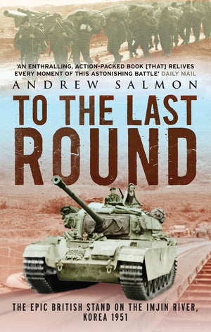 To the Last Round: The Epic British Stand on the Imjin River, Korea 1951,Used