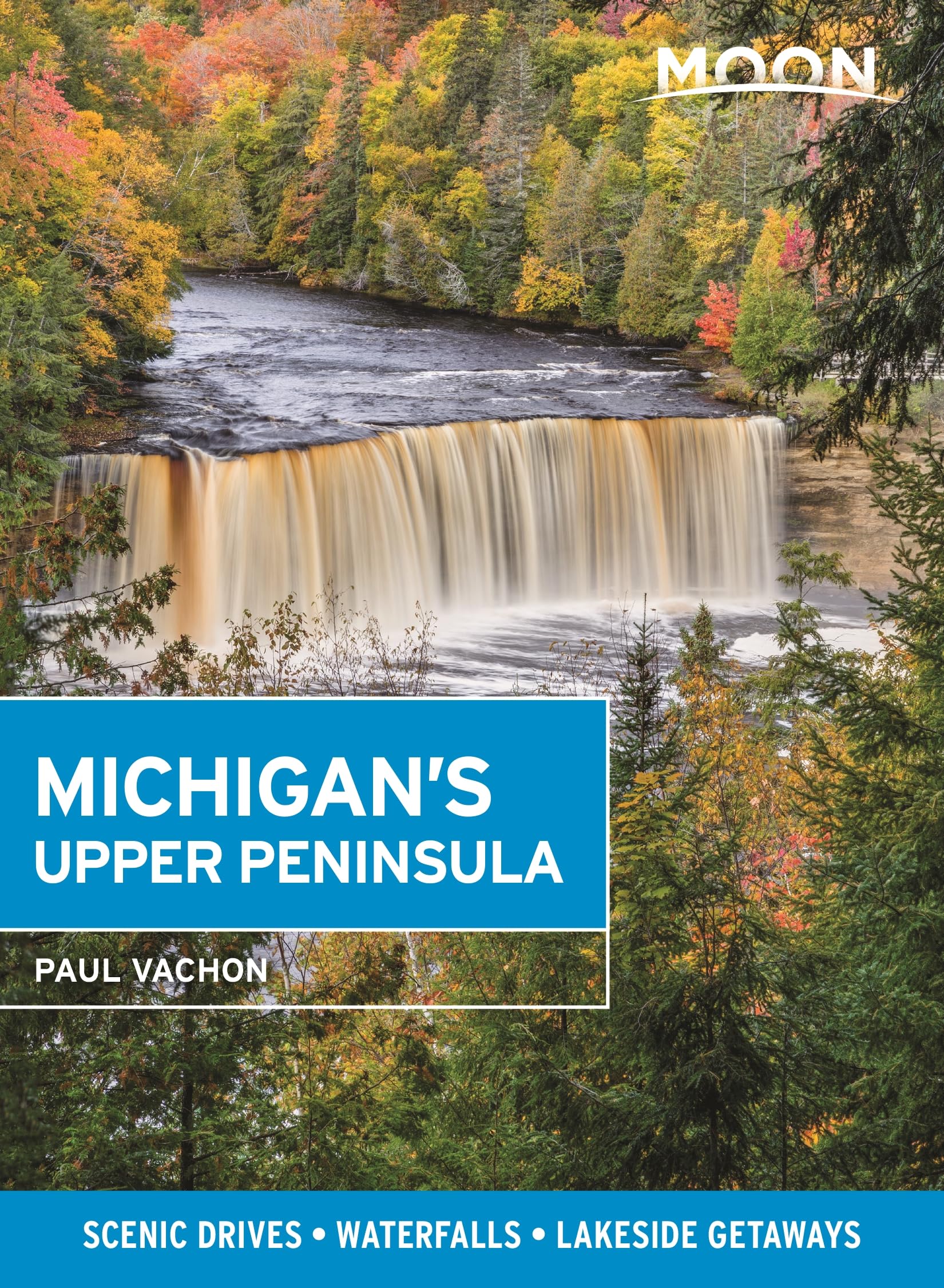 Moon Michigan's Upper Peninsula: Scenic Drives, Waterfalls, Lakeside Getaways (Travel Guide),Used