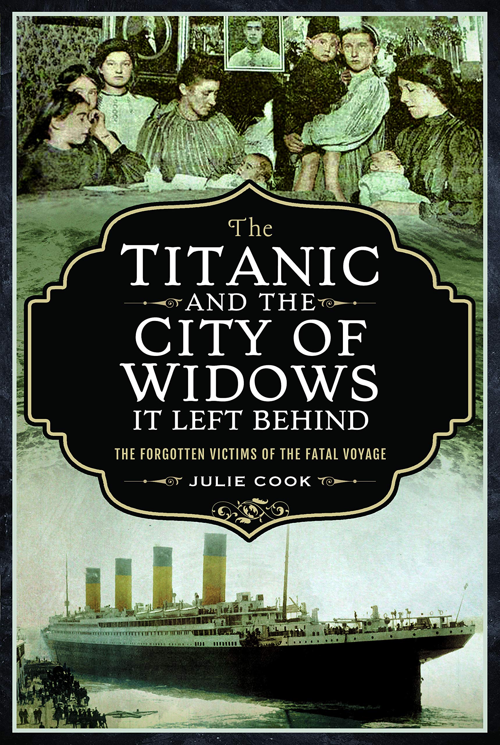 The Titanic and the City of Widows it Left Behind: The Forgotten Victims of the Fatal Voyage,Used