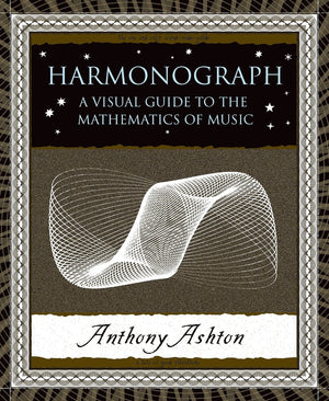 Harmonograph: A Visual Guide To The Mathematics Of Music (Wooden Books),New