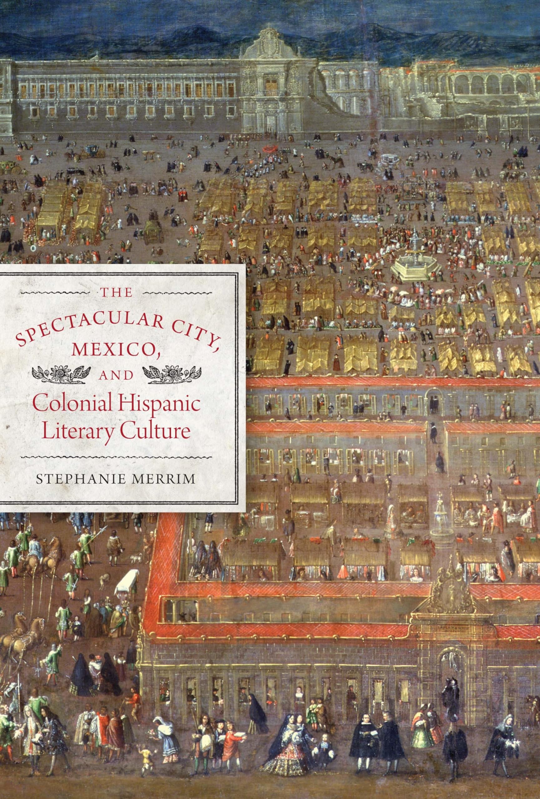 The Spectacular City, Mexico, and Colonial Hispanic Literary Culture (Joe R. and Teresa Lozano Long Series in Latin American and,Used