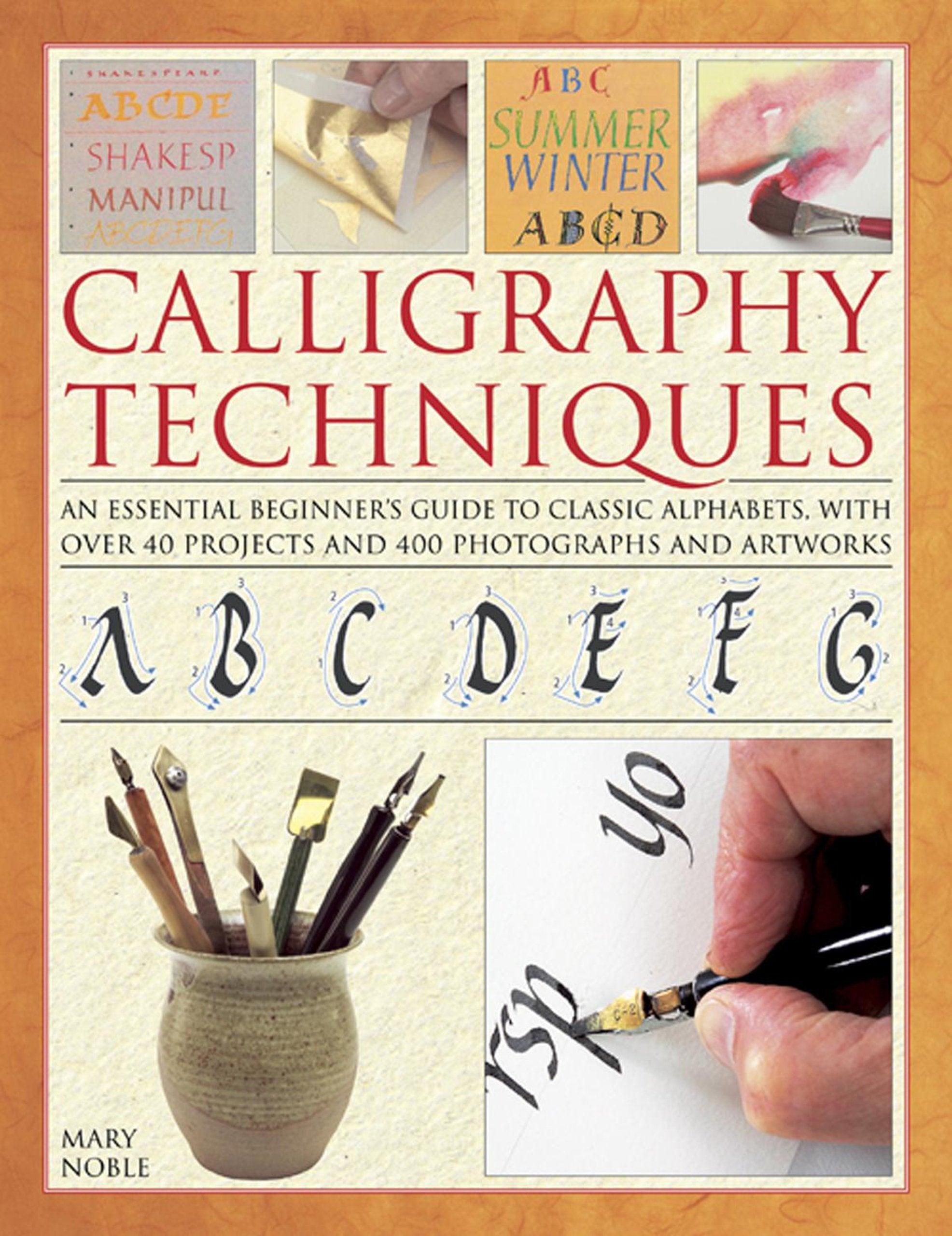 Calligraphy Techniques: An essential beginner's guide to classic alphabets, with over 40 projects and 400 photographs and artwor,Used