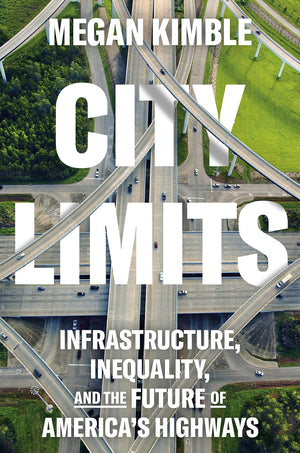 City Limits: Infrastructure, Inequality, And The Future Of America'S Highways,Used