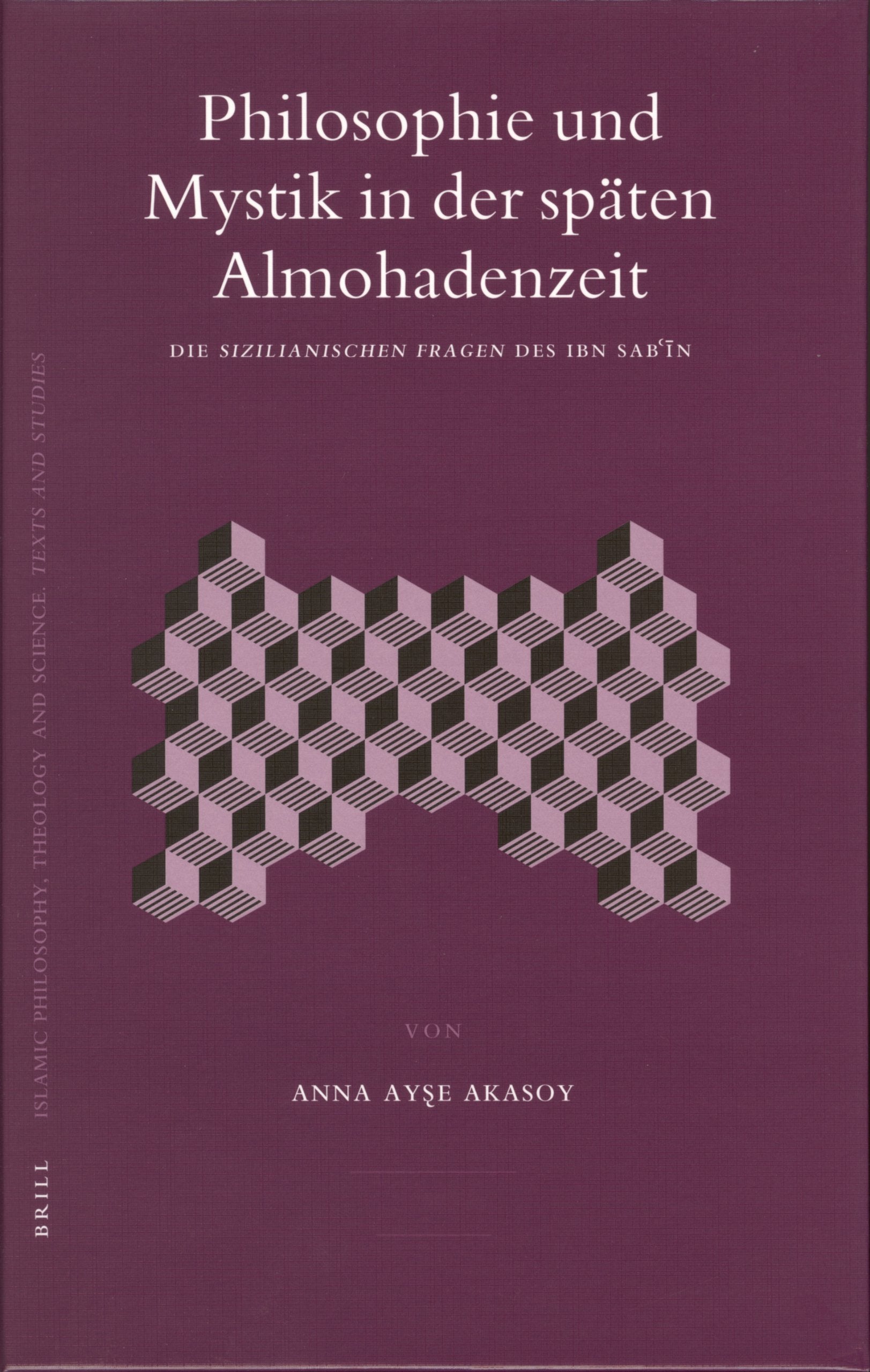 Philosophie und Mystik in der Spaten Almohadenzeit (Islamic Philosophy, Theology, and Science) (Islamic Philosophy, Theology and,Used