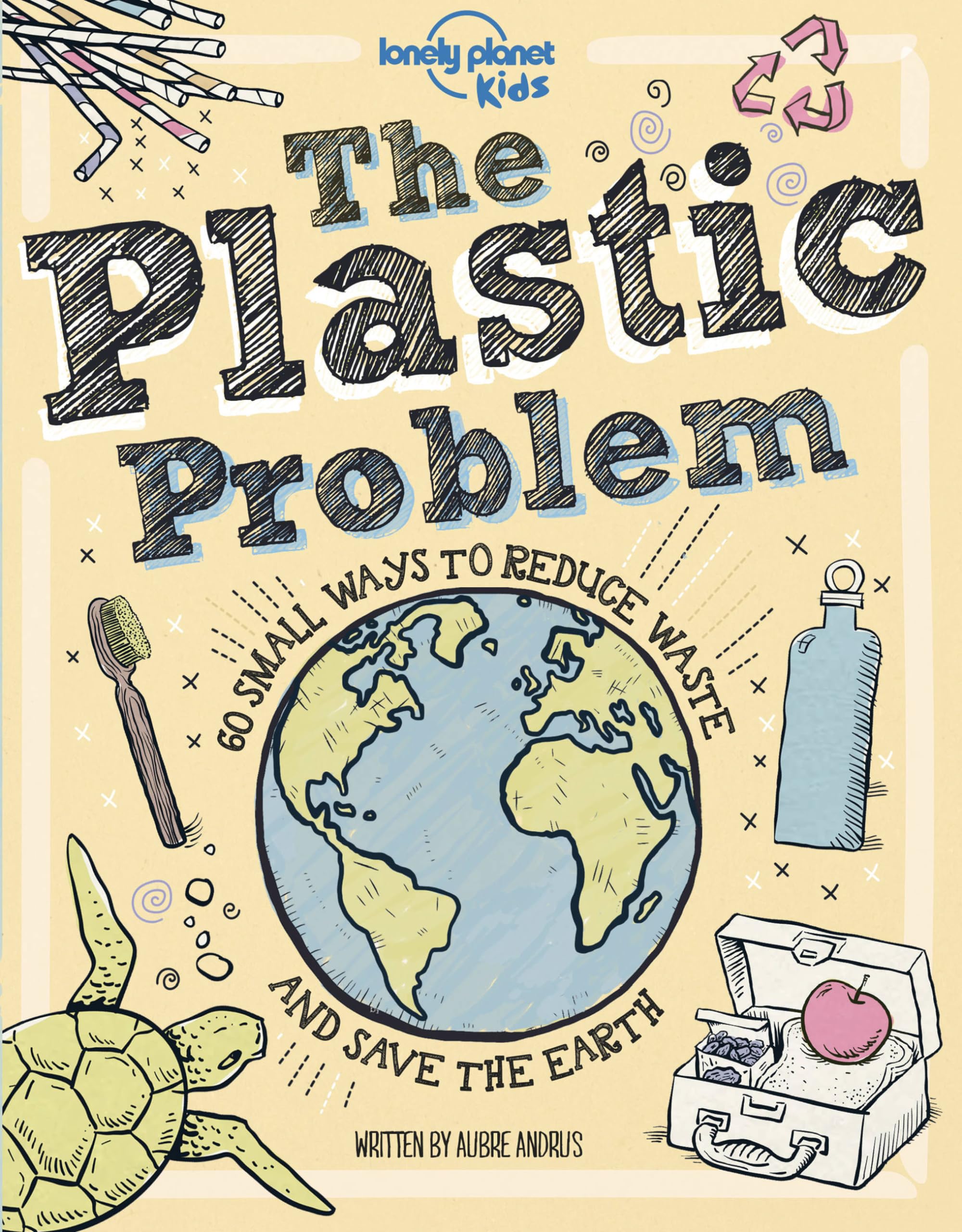The Plastic Problem: 60 Small Ways to Reduce Waste and Help Save the Earth (Lonely Planet Kids),Used