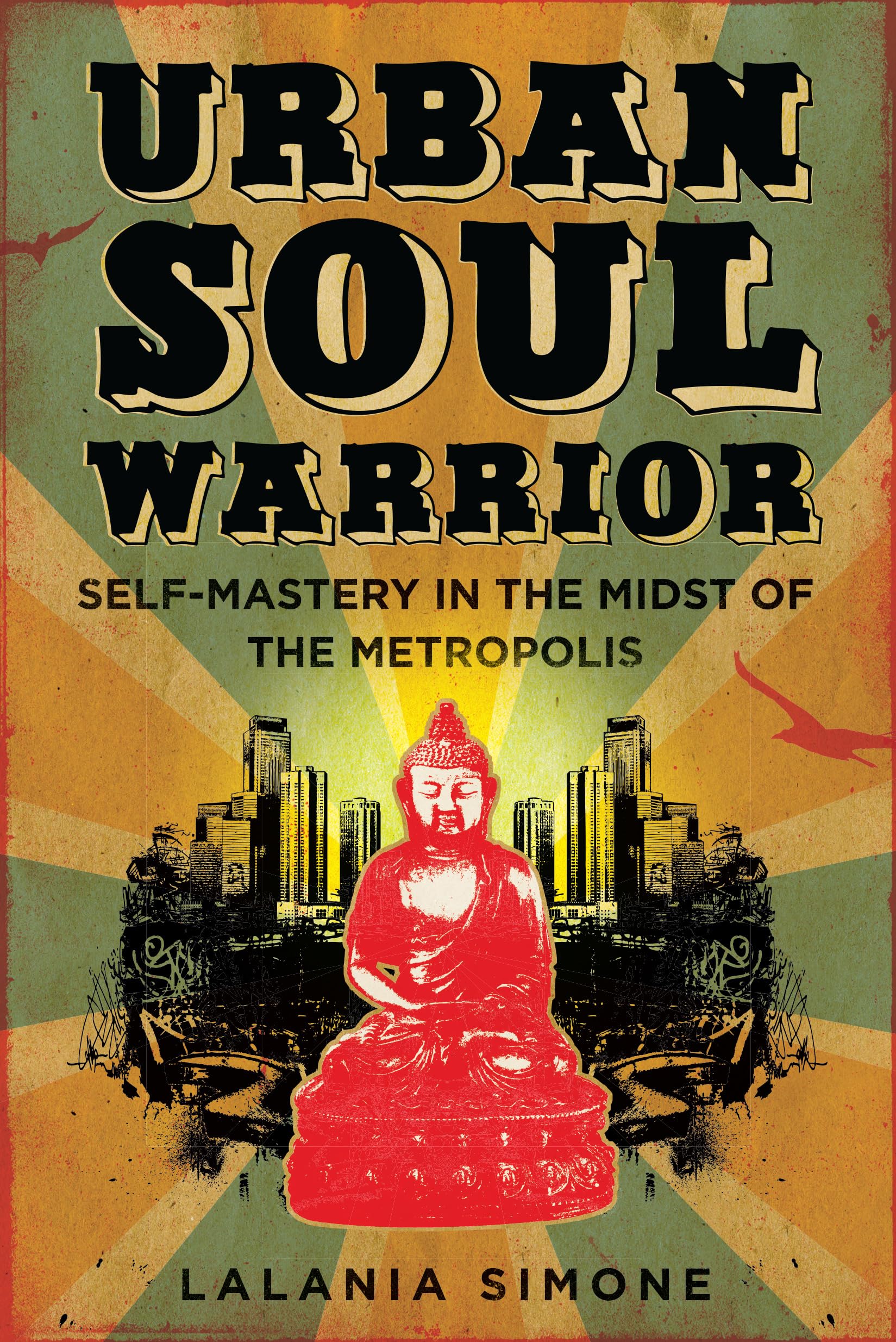 Urban Soul Warrior: SelfMastery in the Midst of the Metropolis,Used