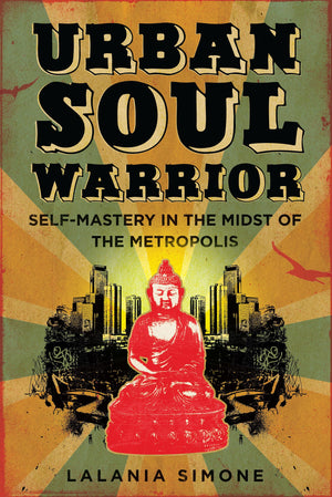 Urban Soul Warrior: SelfMastery in the Midst of the Metropolis,Used