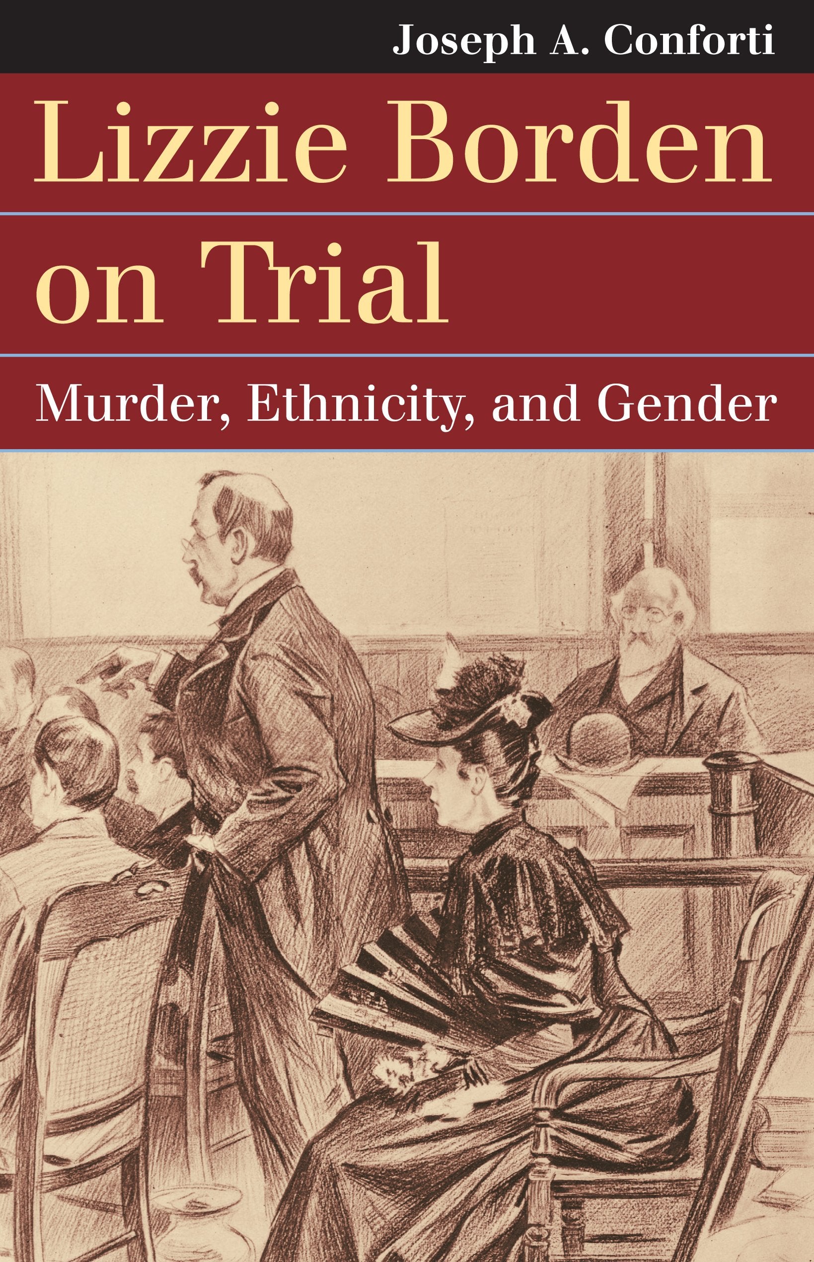 Lizzie Borden On Trial: Murder, Ethnicity, And Gender (Landmark Law Cases And American Society)-used