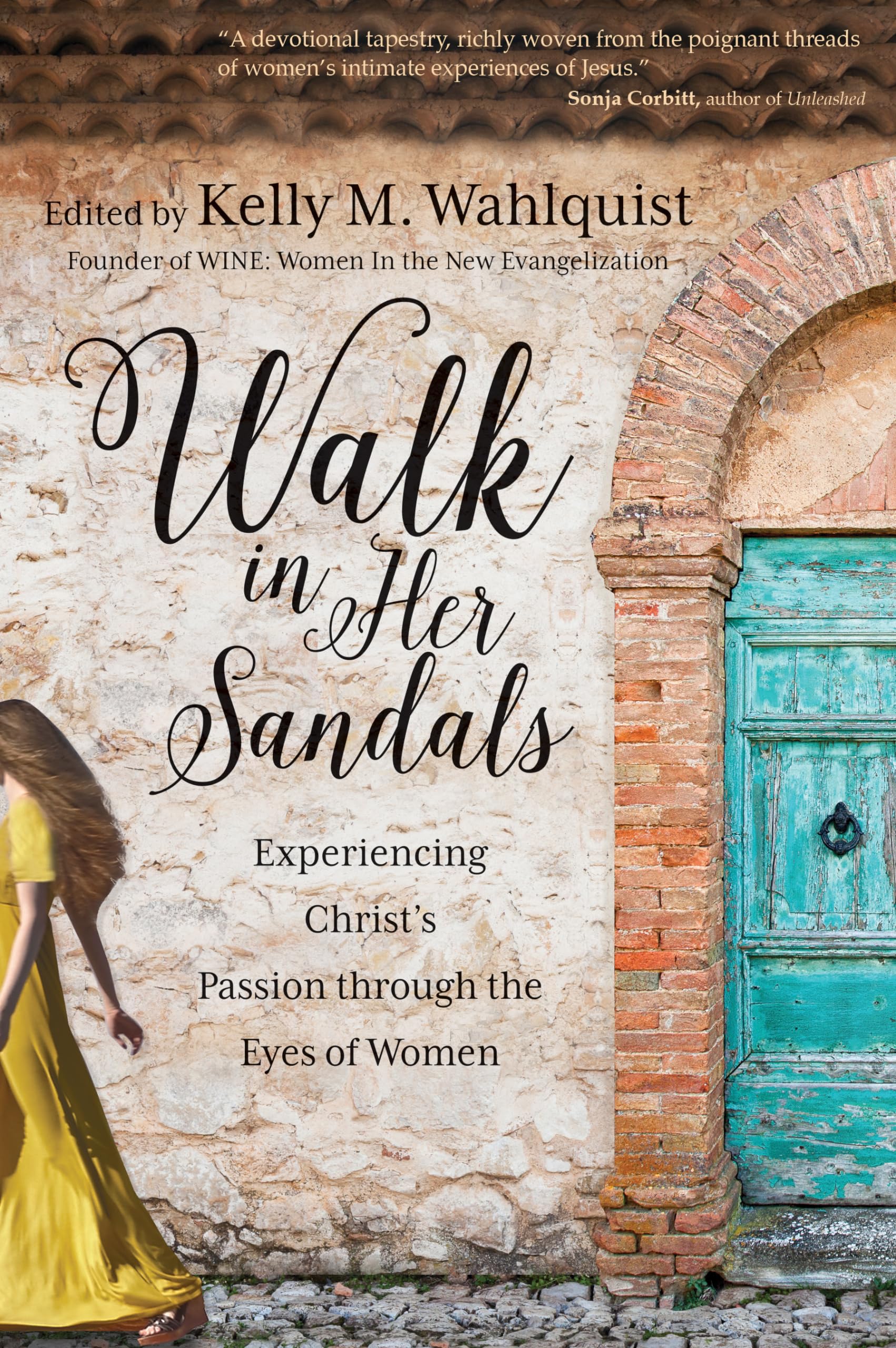 Walk in Her Sandals: Experiencing Christs Passion through the Eyes of Women,Used