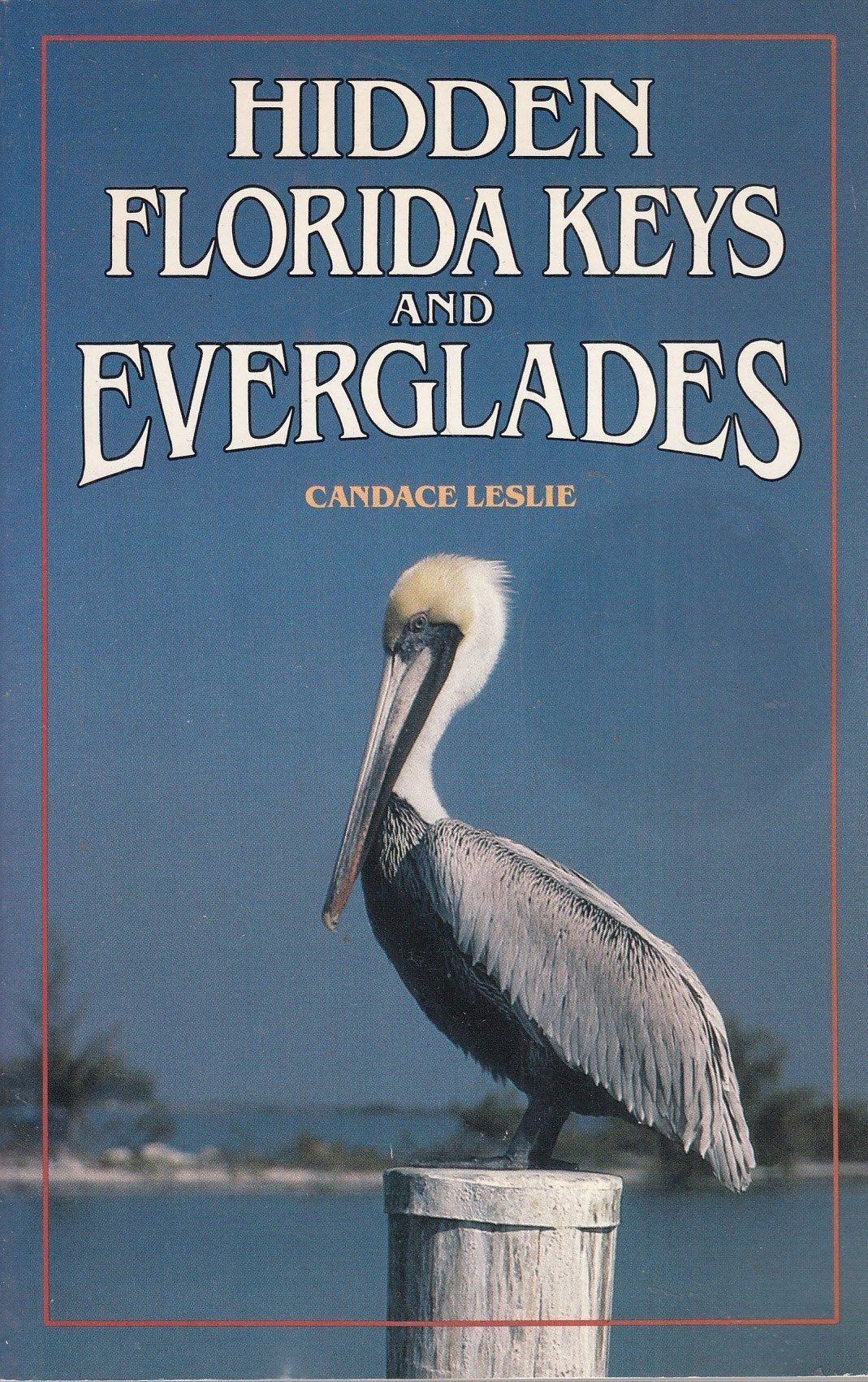 Hidden Florida Keys And Everglades: The Adventurer'S Guide (Hidden Florida Keys & Everglades),Used