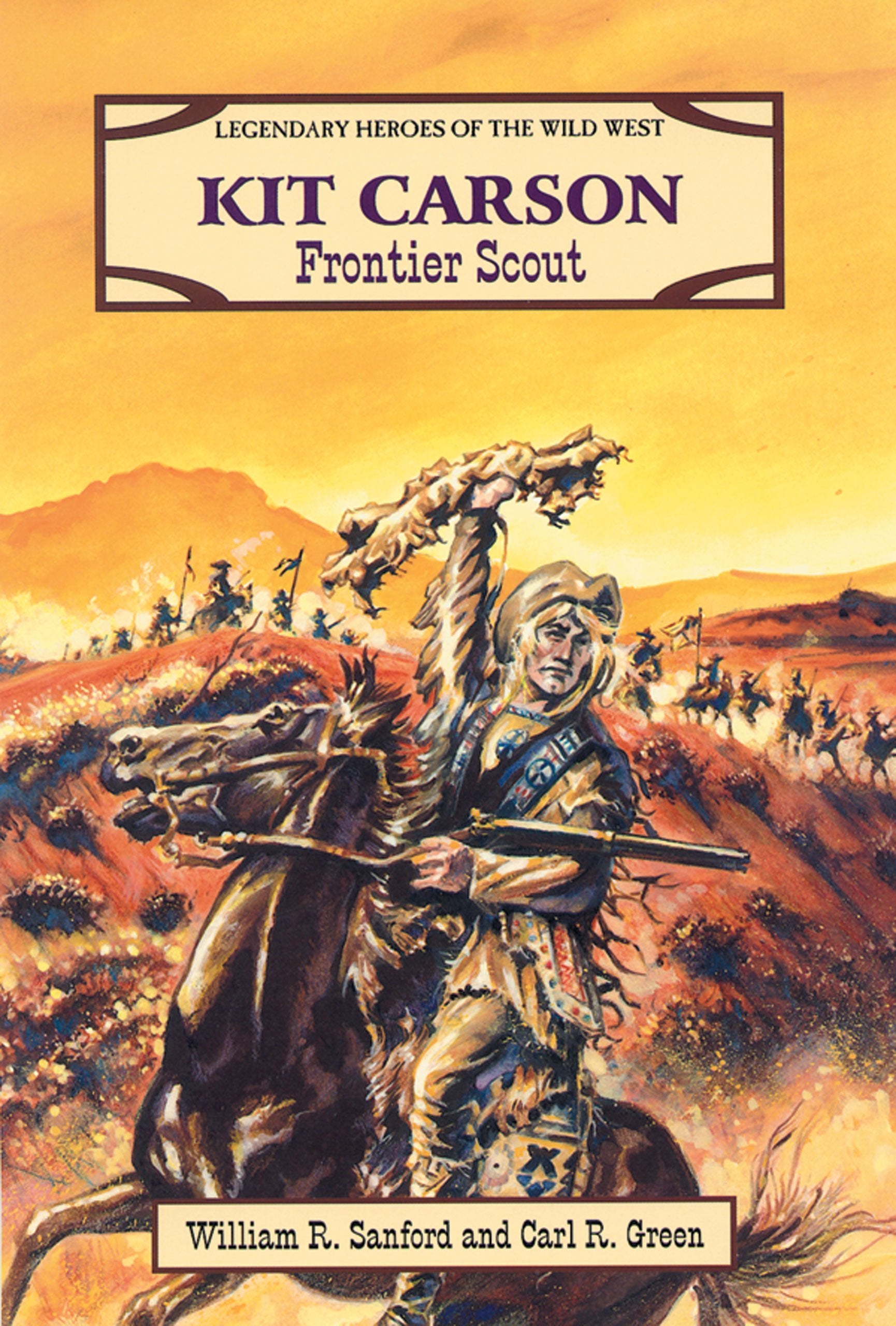 Kit Carson: Frontier Scout (Legendary Heroes of the Wild West),Used