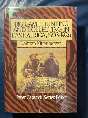 Big Game Hunting and Collecting In East Africa, 19031926 (Peter Capstick's Library),Used