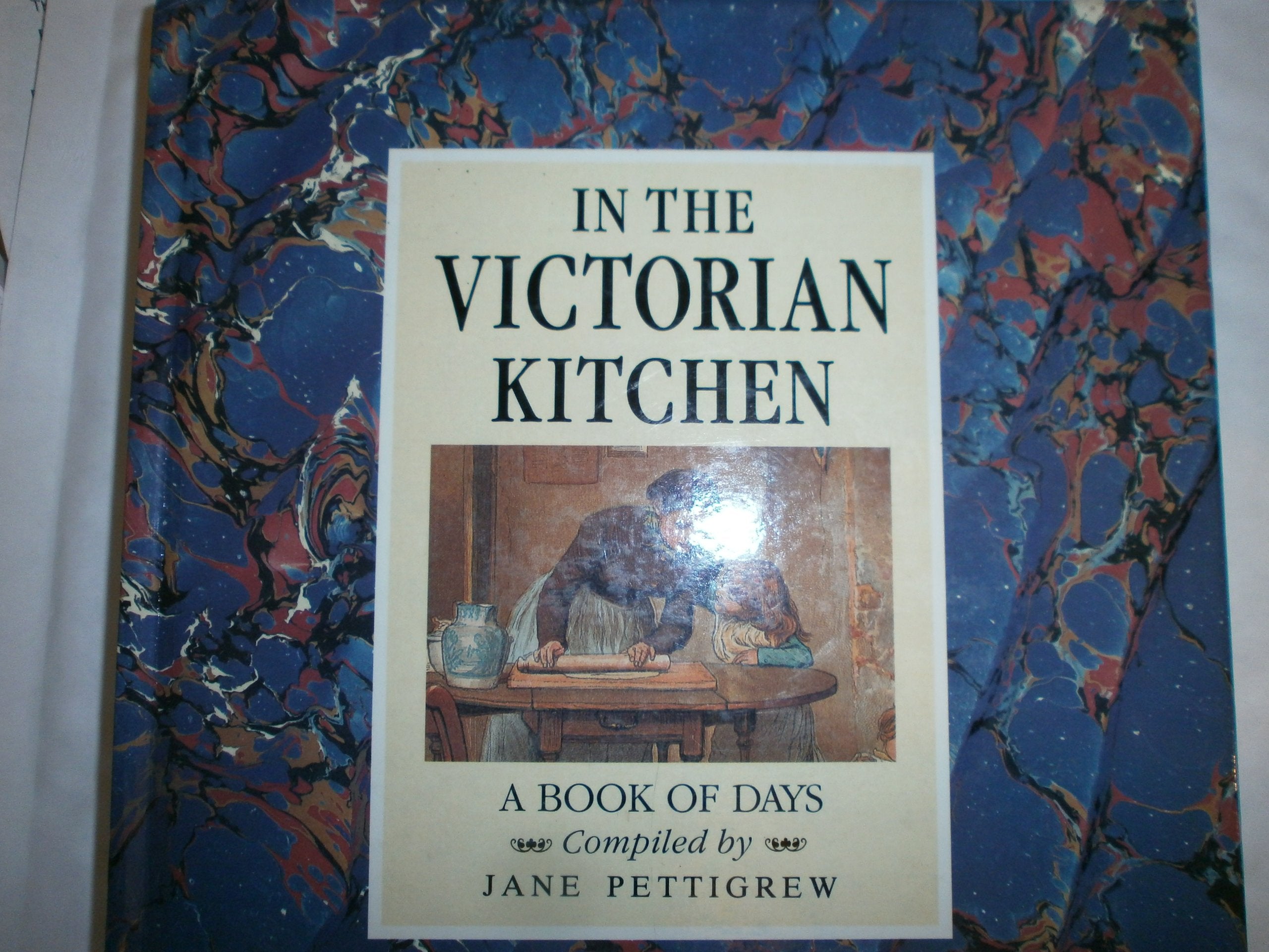 In the Victorian Kitchen: A Book of Days,Used