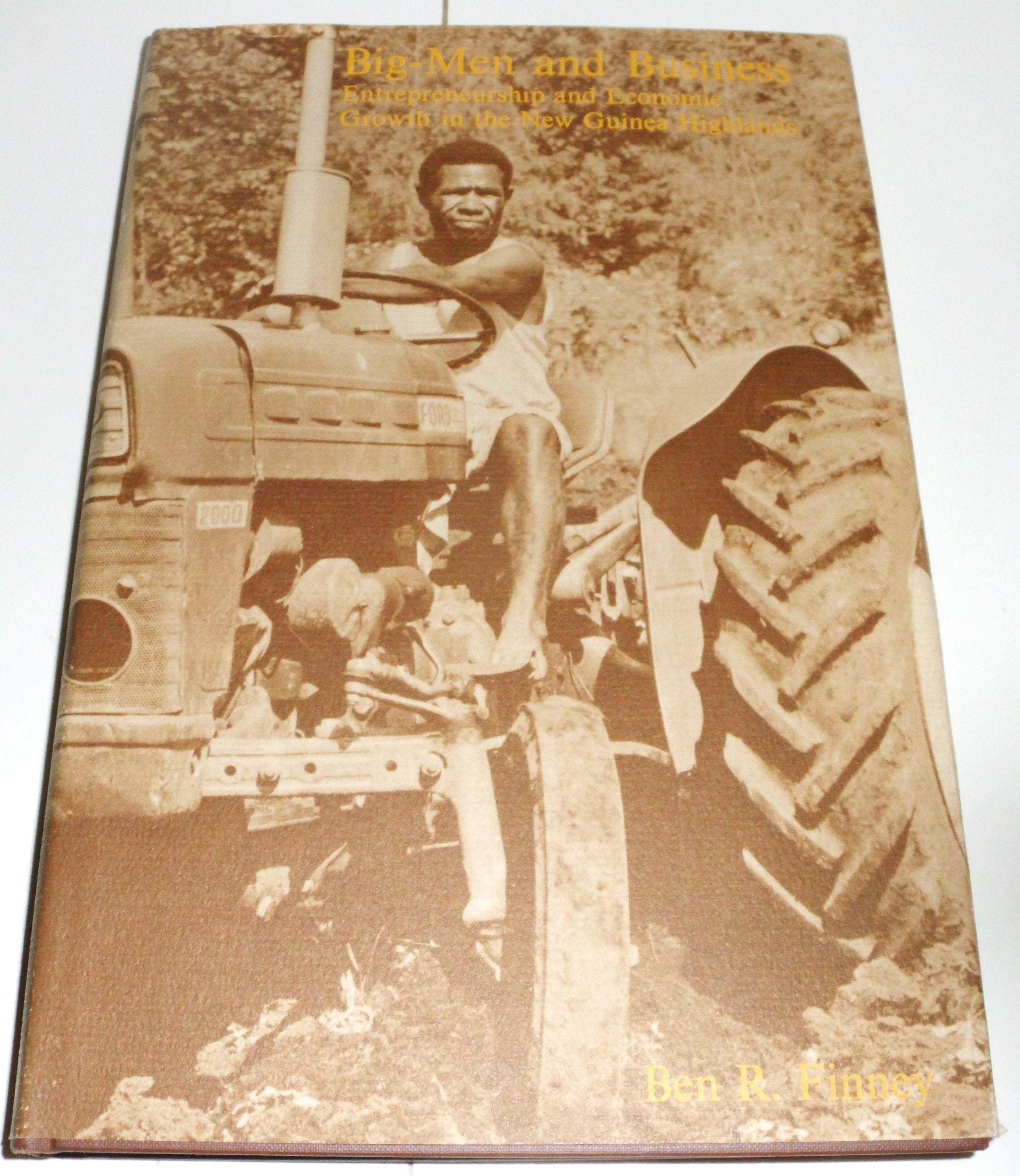 BigMen and Business: Entrepreneurship and Economic Growth in the New Guinea Highlands,Used