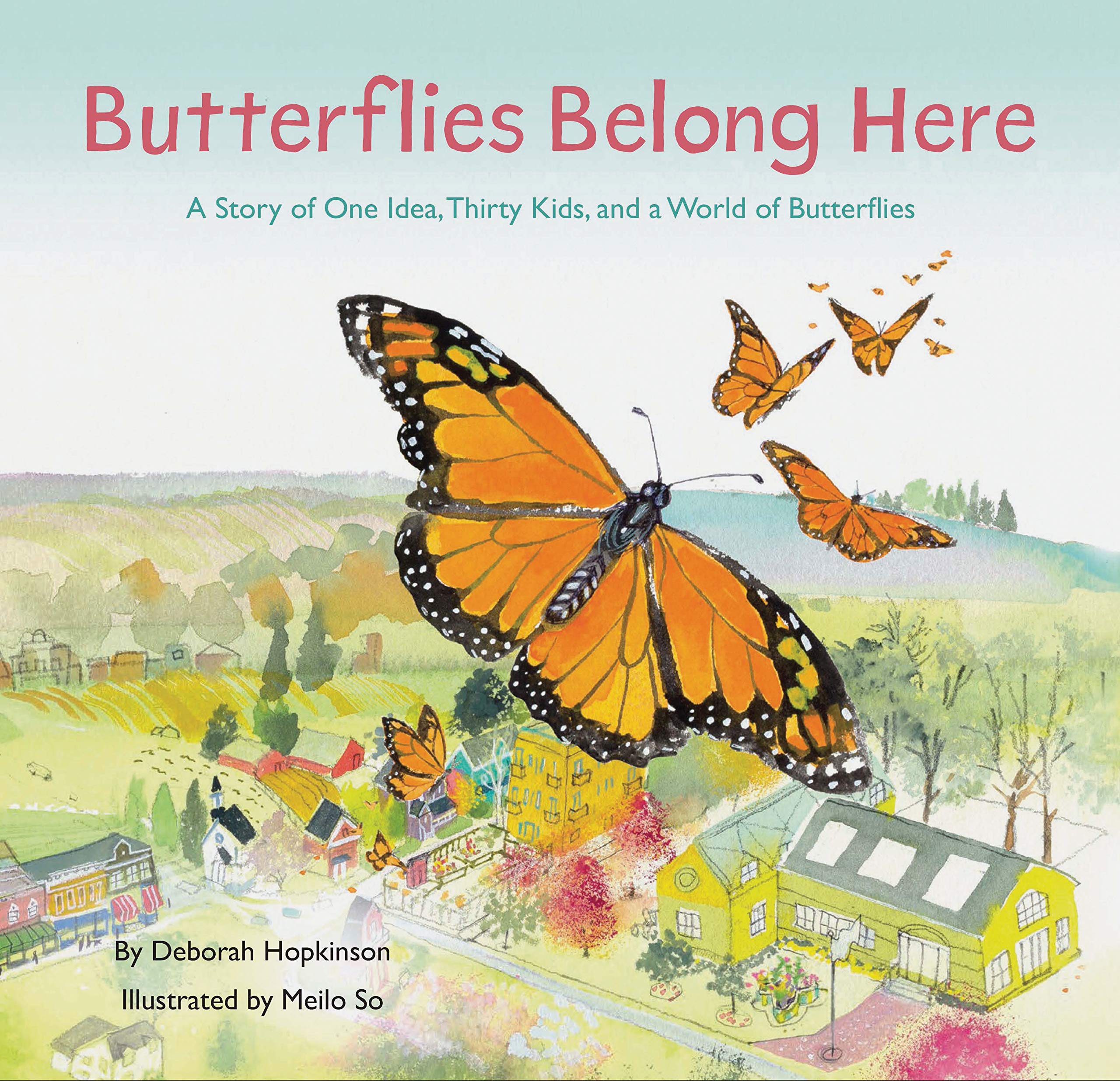 Butterflies Belong Here: A Story Of One Idea, Thirty Kids, And A World Of Butterflies