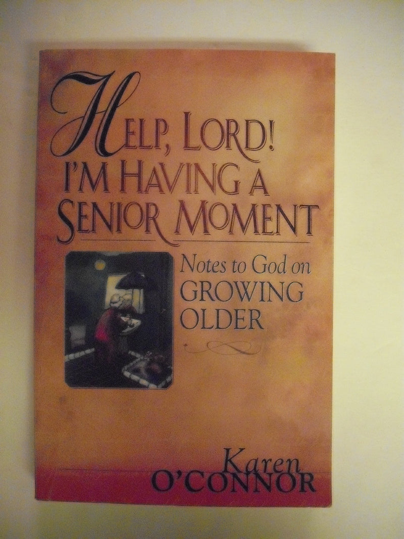 Help, Lord! I'm Having a Senior Moment: Notes to God on Growing Older,Used