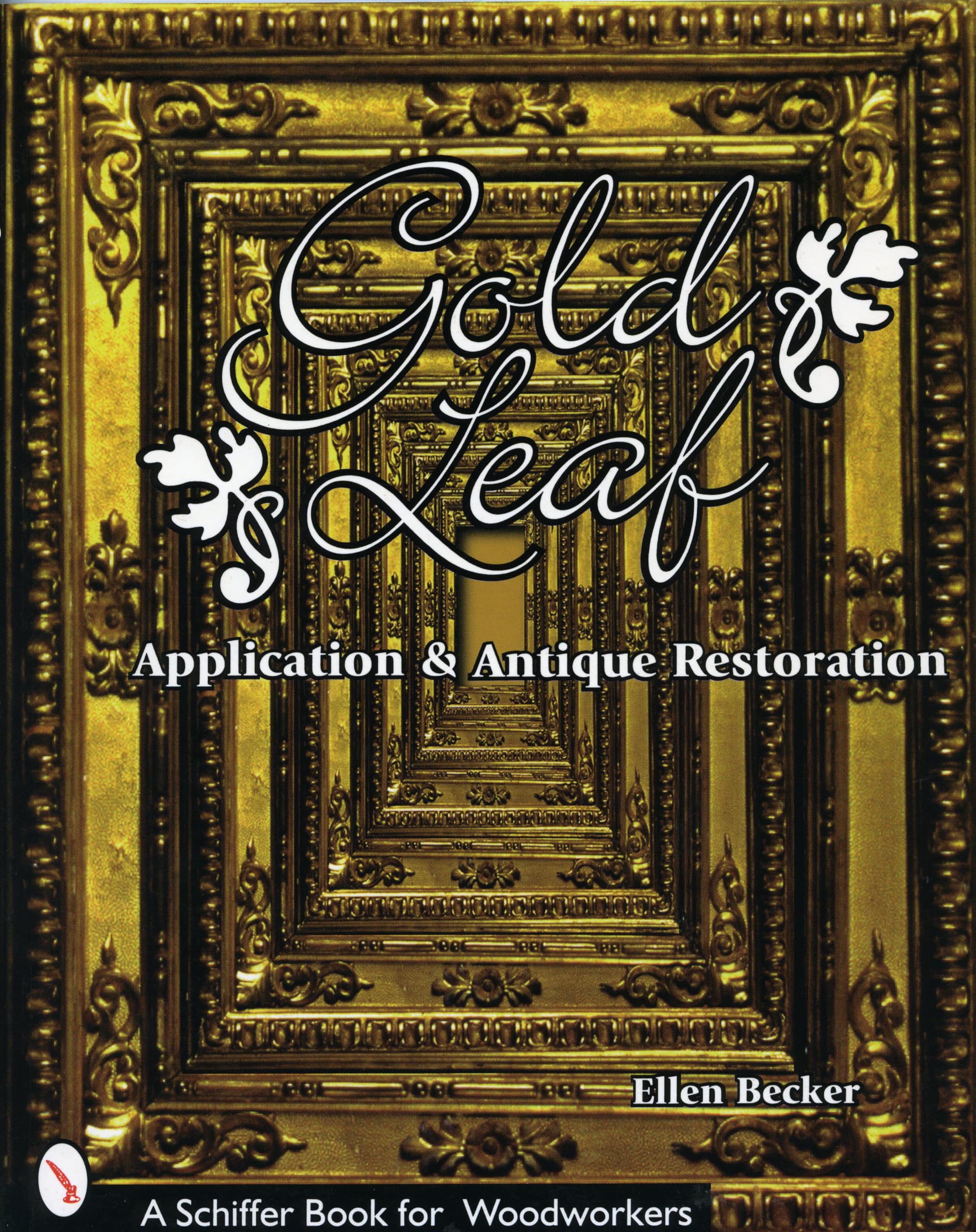 Gold Leaf Application and Antique Restoration (Schiffer Book for Woodworkers),Used