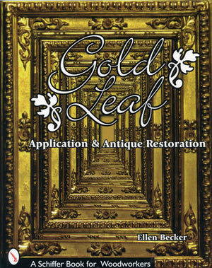 Gold Leaf Application and Antique Restoration (Schiffer Book for Woodworkers),Used