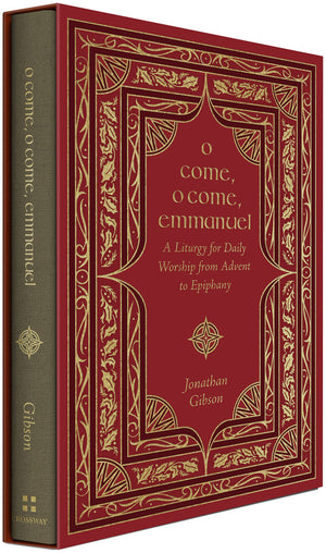 O Come, O Come, Emmanuel: A Liturgy For Daily Worship From Advent To Epiphany