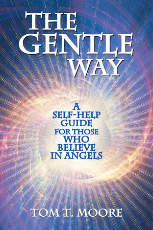 The Gentle Way: A SelfHelp Guide for those who Believe in Angels,Used
