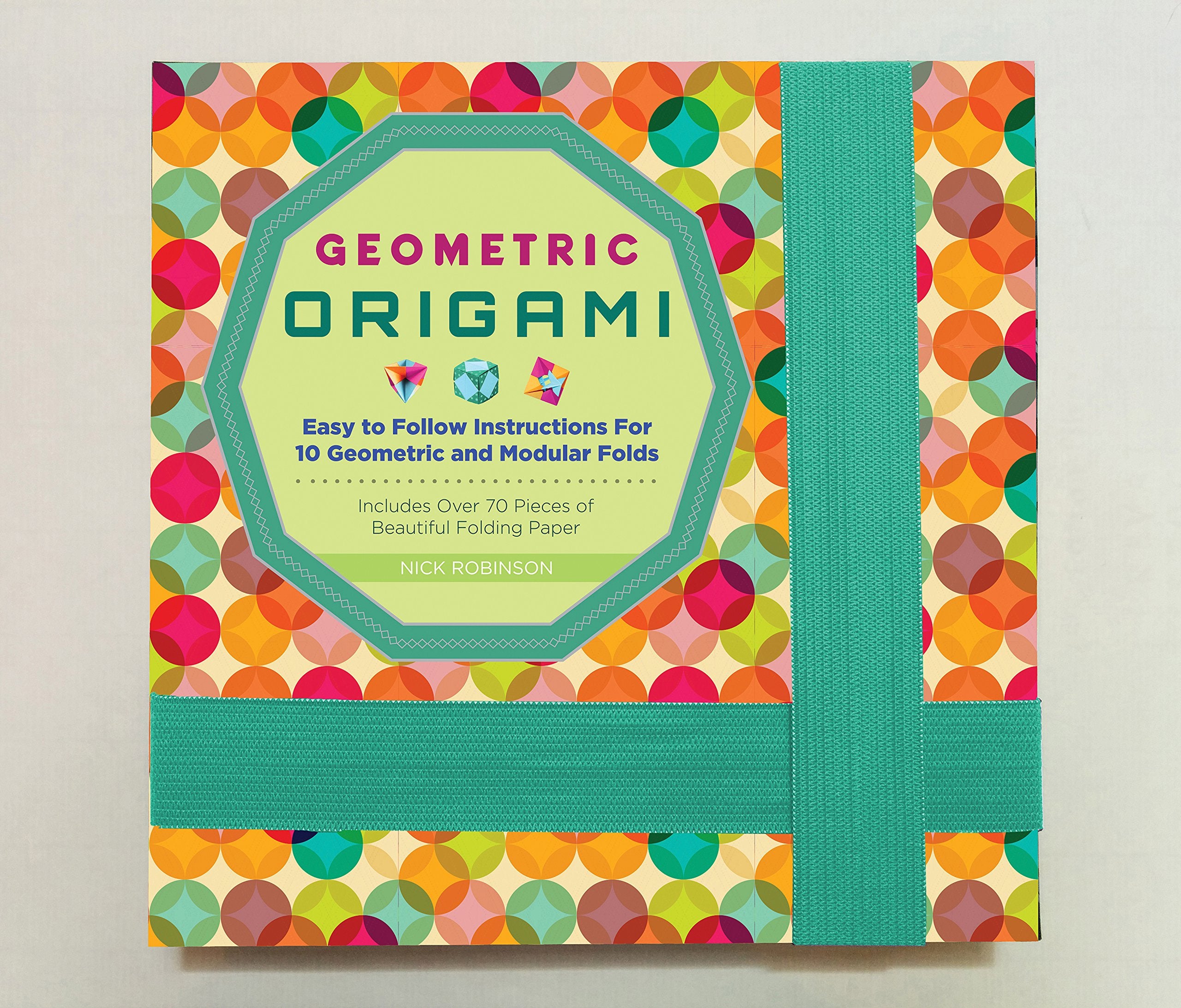 Geometric Origami Kit: Easy To Follow Instructions For 10 Geometric And Modular Foldsincludes Over 70 Pieces Of Beautiful Foldi