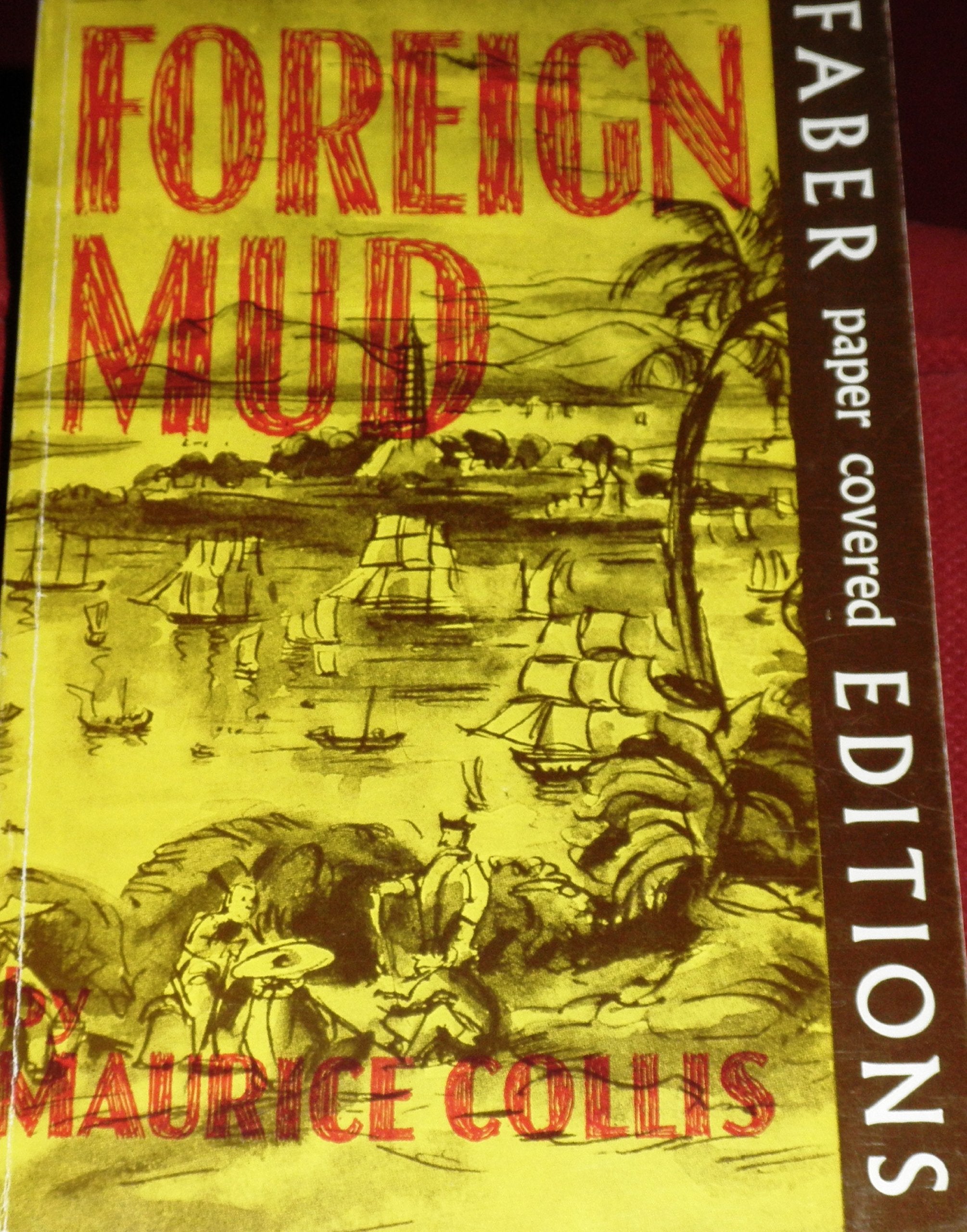 Foreign Mud: Being an Account of the Opium Imbroglio at Canton in the 1830S and the AngloChinese War That Followed