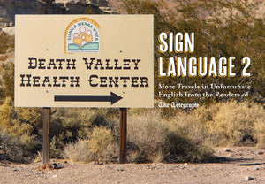 Sign Language 2: More Travels In Unfortunate English From The Readers Of The Telegraph (Telegraph Books)