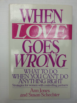 When Love Goes Wrong: What to Do When You Cant Do Anything Right