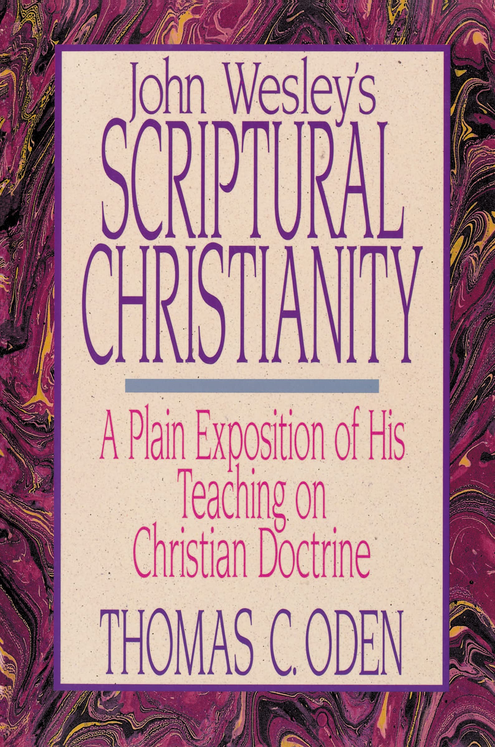 John Wesley's scriptural Christianity,New