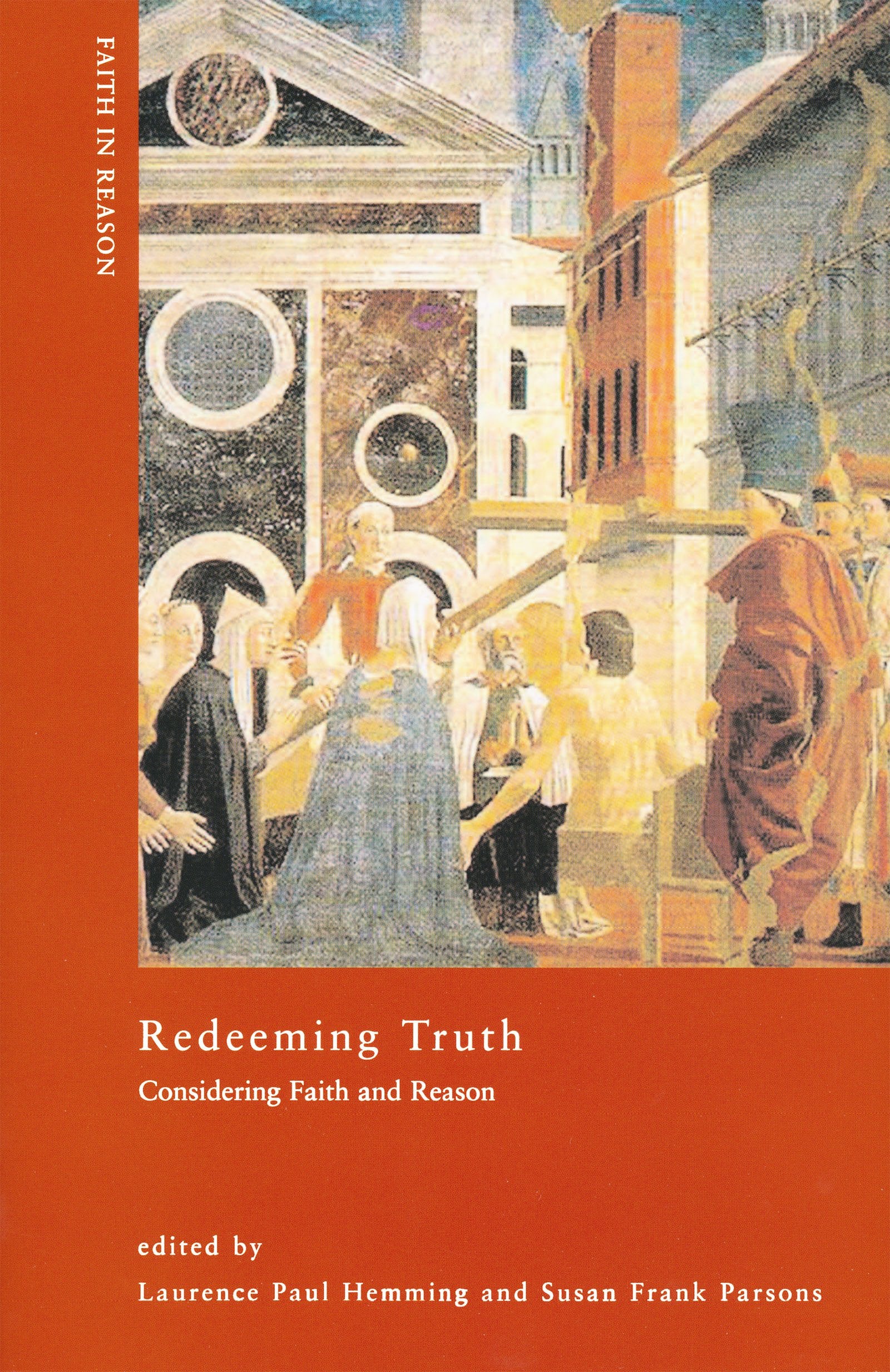 Redeeming Truth: Considering Faith And Reason (Faith In Reason: Philosophical Enquiries),Used