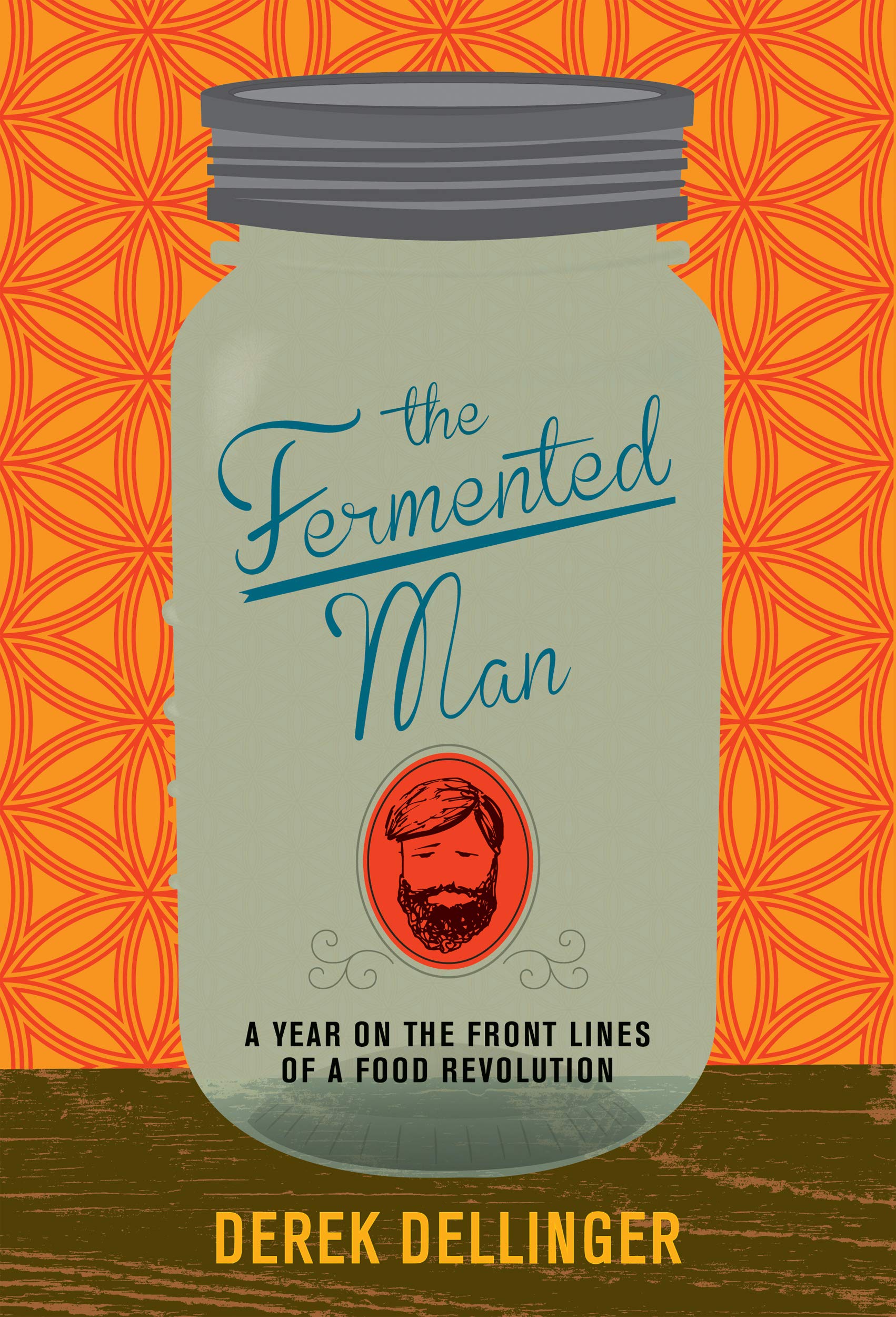 The Fermented Man: A Year on the Front Lines of a Food Revolution,Used