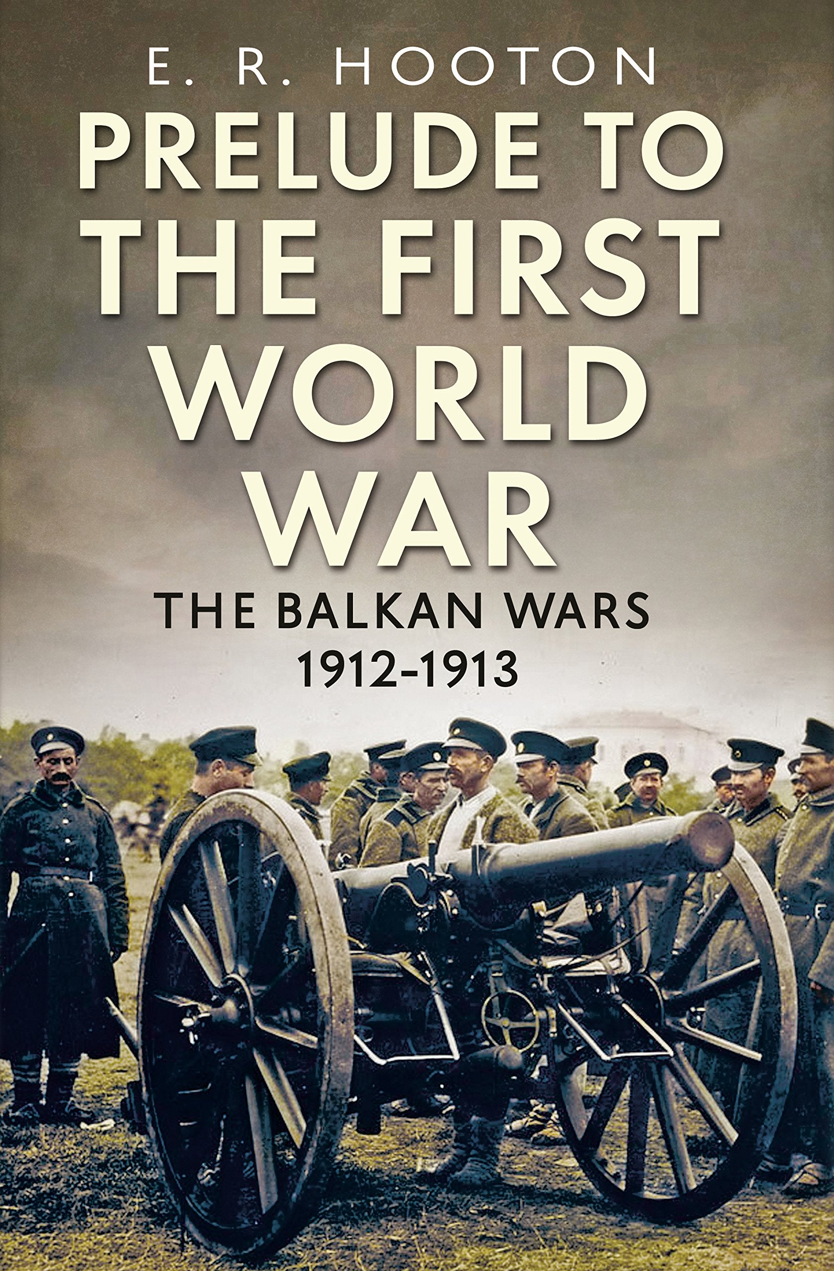 Prelude to the First World War: The Balkan Wars 19121913,Used