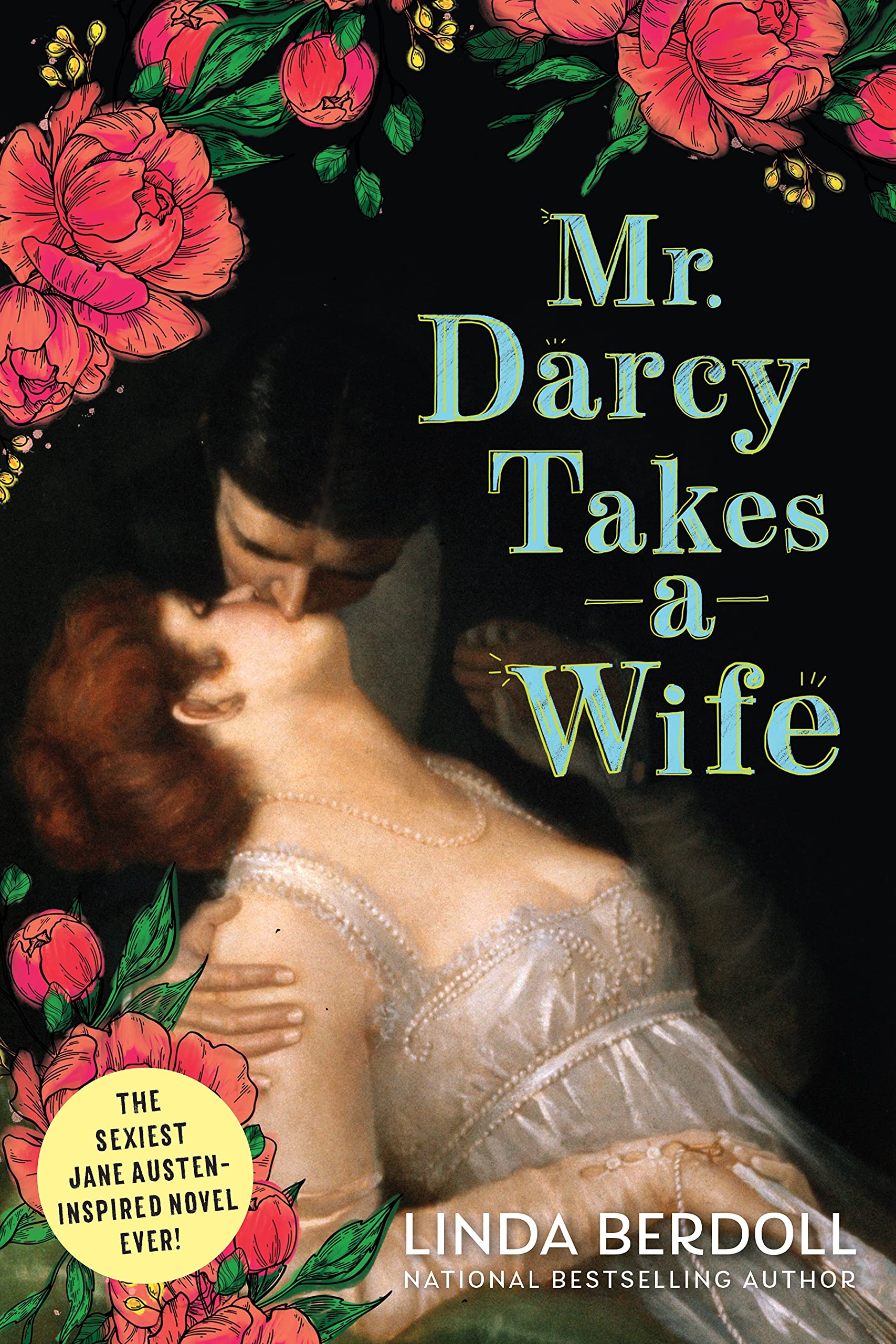 Mr. Darcy Takes A Wife: A Deliciously Steamy Historical Romance That Starts After The Wedding Night